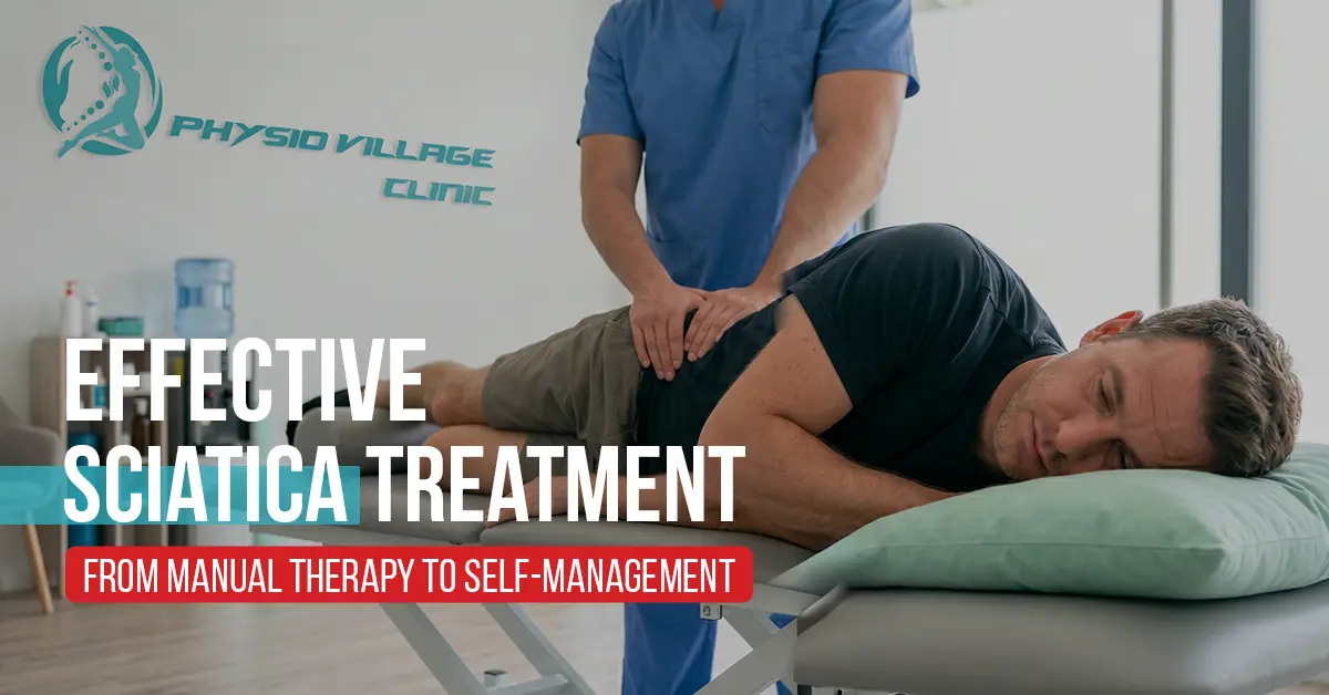 Effective Sciatica Treatment From Manual Therapy to Self-Management