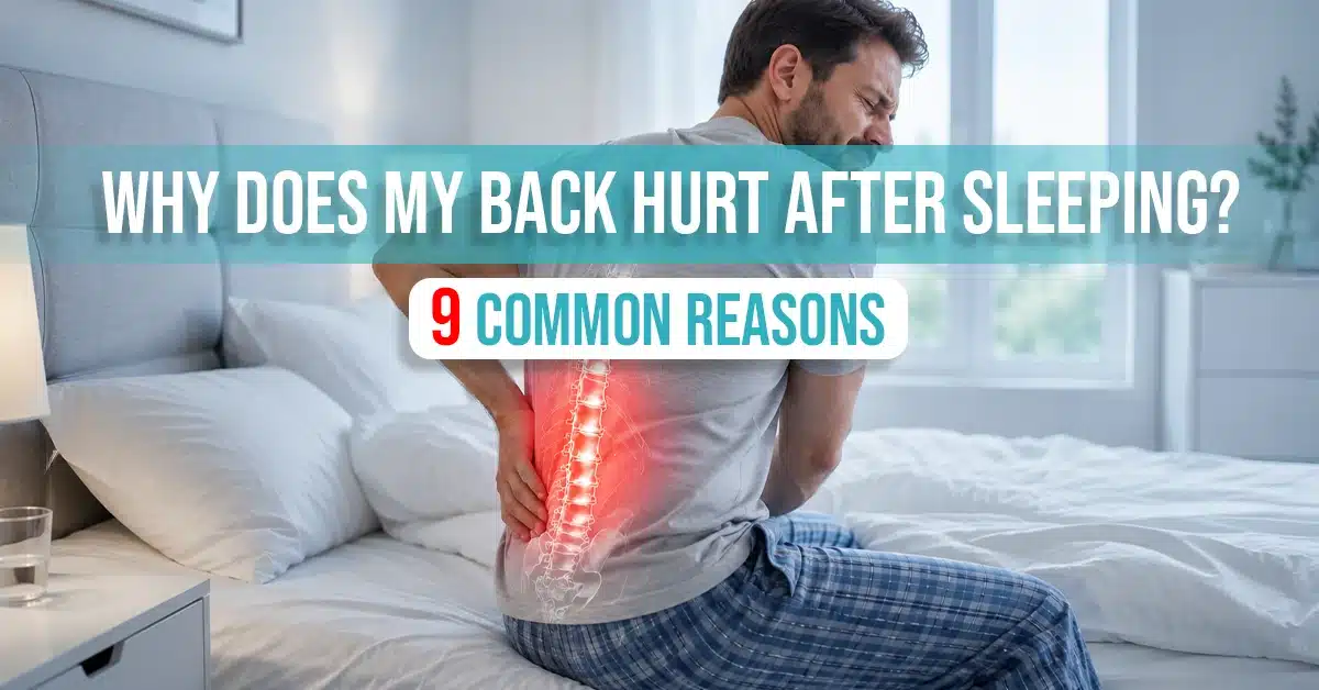 Why Does My Back Hurt After Sleeping 9 Common Reasons